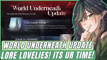 LORE LOVELIES! WORLD UNDERNEATH UPDATE! | Love and Deepspace