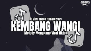 DJ KEMBANG WANGI ( Kembang Seng Wangi Nggo Sandaran Kupu - Kupu ) VIRAL TIKTOK REMIX TERBARU 2023