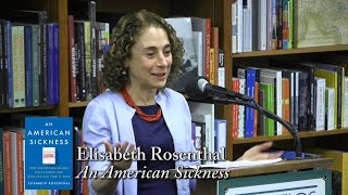 Elisabeth Rosenthal, "An American Sickness"