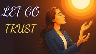 Powerful Positive Affirmations – I Let Go and Trust the Process