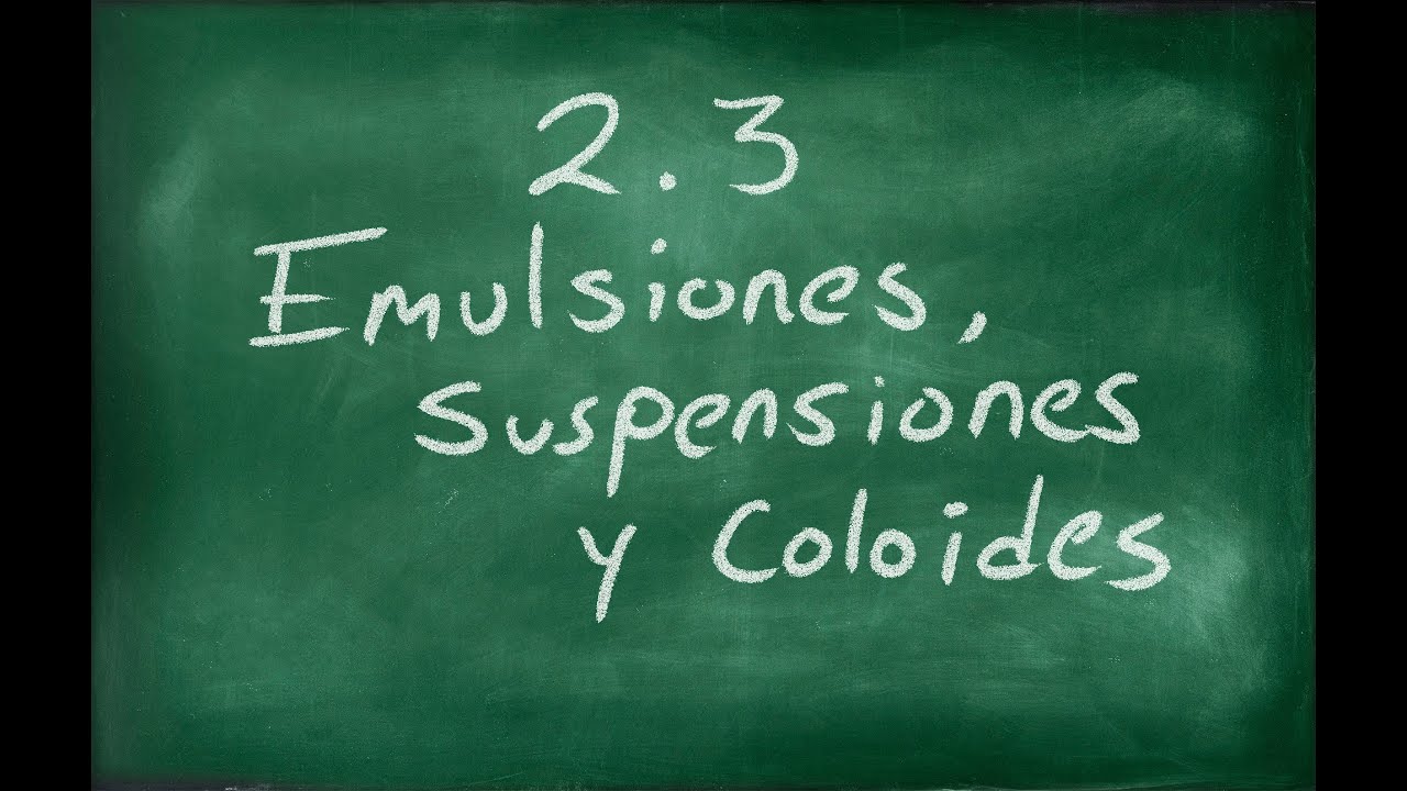 Tema 2.3 Emulsiones, suspensiones y coloides | Ciencias III: Química | 2020-2021