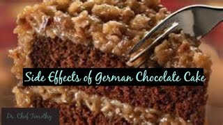 The side effect's of german chocolate cake