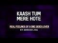 Kaash tum mere hote  one sided love poetry in hindi  abhash jha  rhyme attacks