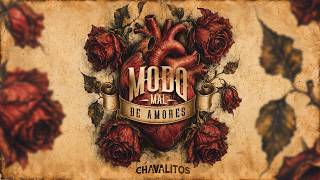 MODO MAL DE AMORES - Los Chavalitos