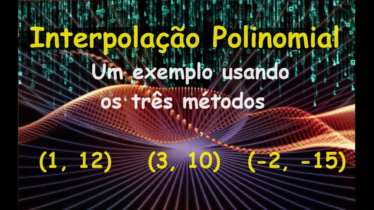 Interpolação Polinomial: Um exemplo utilizando os três métodos - YouTube