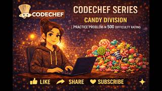 CodeChef Series | Candy Division | Practice Problem in 500 difficulty rating Wealth