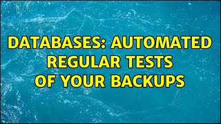 Information Databases: Automated regular tests of your backups (3 Solutions!!) Update