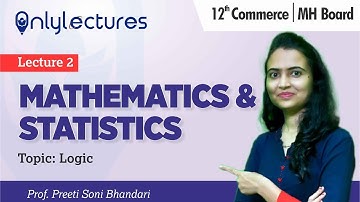 12th Commerce (MH) | Mathematics & Statistics| Mathematical Logic Part-2| Prof. Preeti Soni Bhandari
