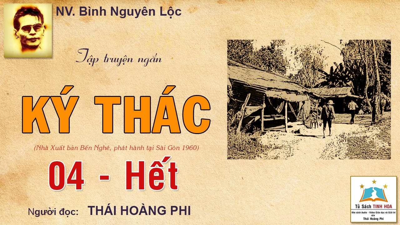 Tập truyện ngắn KÝ THÁC (Tập 04 - Hết). NV. Bình Nguyên Lộc. Người đọc: Thái Hoàng Phi