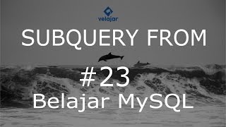 Subquery From #23 | MySQL | Bahasa Indonesia