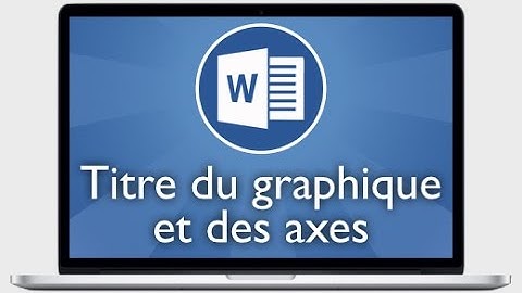 Tutoriel Word 2013 - Afficher ou masquer le titre du graphique et les titres des axes