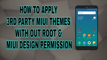 How to apply 3rd party MIUI themes with out any  ROOT and any MIUI DESIGN PERMISSION