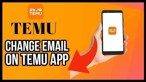 How to Change Email on Temu App 2023?