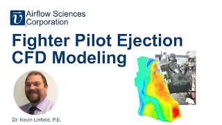 Fighter Pilot Ejection CFD Modeling with Dr. Kevin Linfield, P.E.