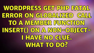 Get PHP Fatal error on globalized $wpdb: Call to a member function insert() on a non-object- I...