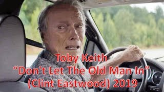 Video thumbnail of ""Don't Let The Old Man In" ("The Mule"-Clint Eastwood) - Toby Keith 2019"