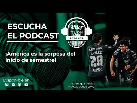 ¡América es la sorpesa del inicio de semestre! | Lo Mejor de TUDN Radio