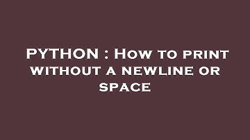 PYTHON : How to print without a newline or space