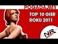 Top 10 Gier Roku 2011 - Pogadajmy #87 (Stare Retro Gry)