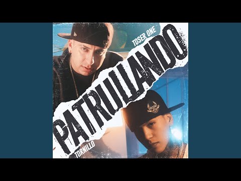 Toser One & Tornillo - Patrullando