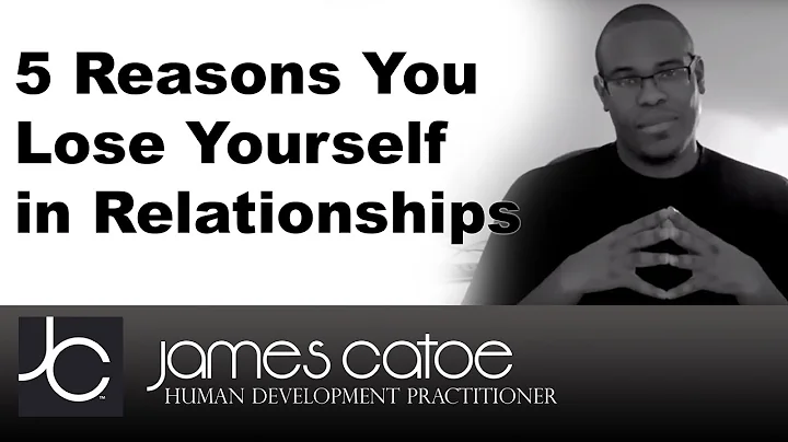 James Catoe | 5 Reasons You Lose Yourself in Relat...
