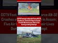 IAF AN 32 Aircraft Crash in Assam Claims Five Lives; Inquiry Ordered