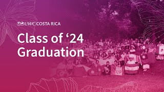 Class of '24 Graduation | UWC Costa Rica
