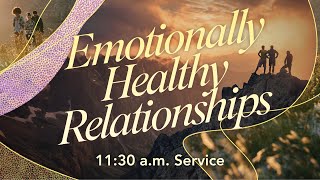 CC Online - Emotionally Healthy Relationships - Sunday - 11:30am Service