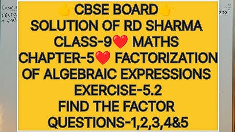CLASS-9 SOLUTION OF RD SHARMA,  CH-5 FACTORIZATION OF ALGEBRAIC EXPRESSIONS , EXE-5.2, QUE-1,2,3,4&5