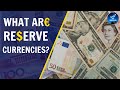 Reserve Currencies:  Why are they important for an economy?