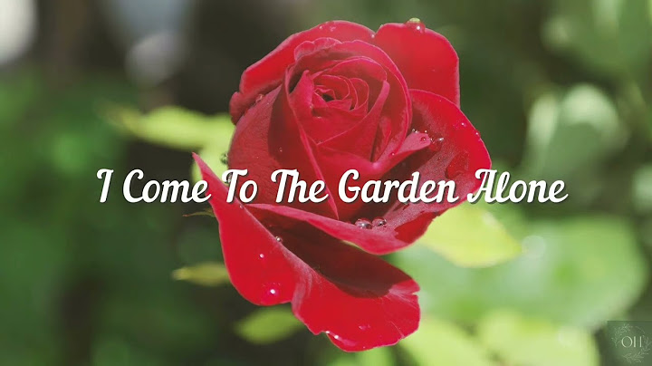 Lyrics i come to the garden alone