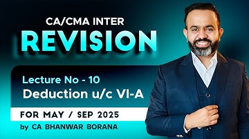 INTER Revision SEP 25 & JAN 26 l Deduction u/c VI - A l Part - 10