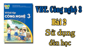 Vở bài tập công nghệ lớp 3 kết nối tri thức với cuộc sống Bài 2 sử dụng đèn học