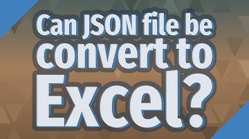 Can JSON file be convert to Excel?