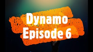 Dynamo Episode 6 || Full Dynamo Course || Free