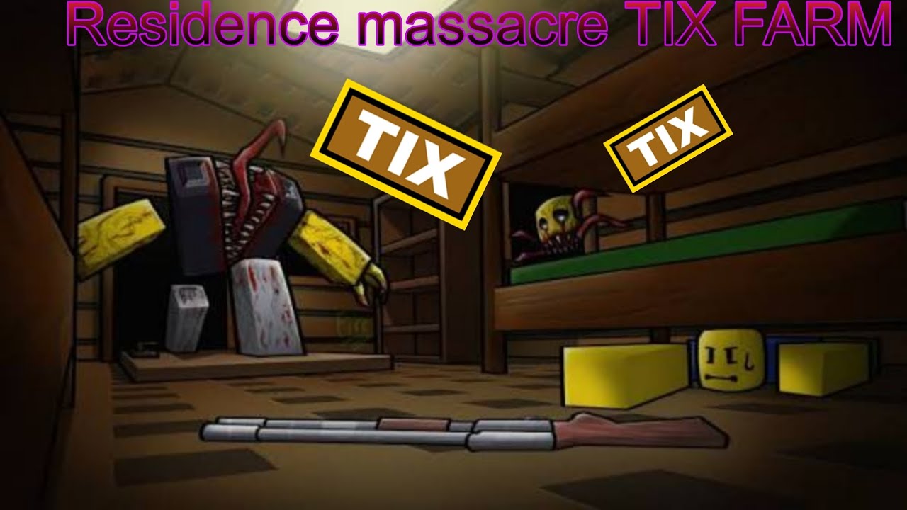 Residence massacre TIX FARM:BEST METOD FOR FARM TIX 
