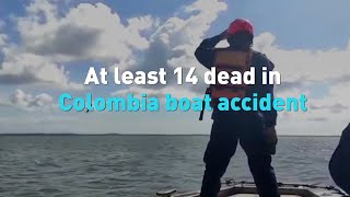 At least 14 dead in Colombia boat accident