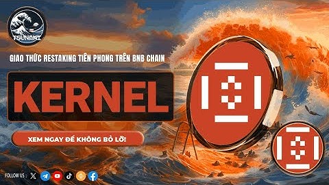 Kernel là gì? Giao thức Restaking tiên phong trên BNB Chain được Binance Labs đầu tư | Tsunami House