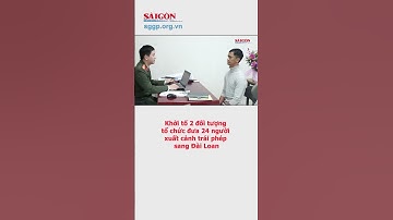 Khởi tố 2 đối tượng tổ chức đưa 24 người xuất cảnh trái phép sang Đài Loan