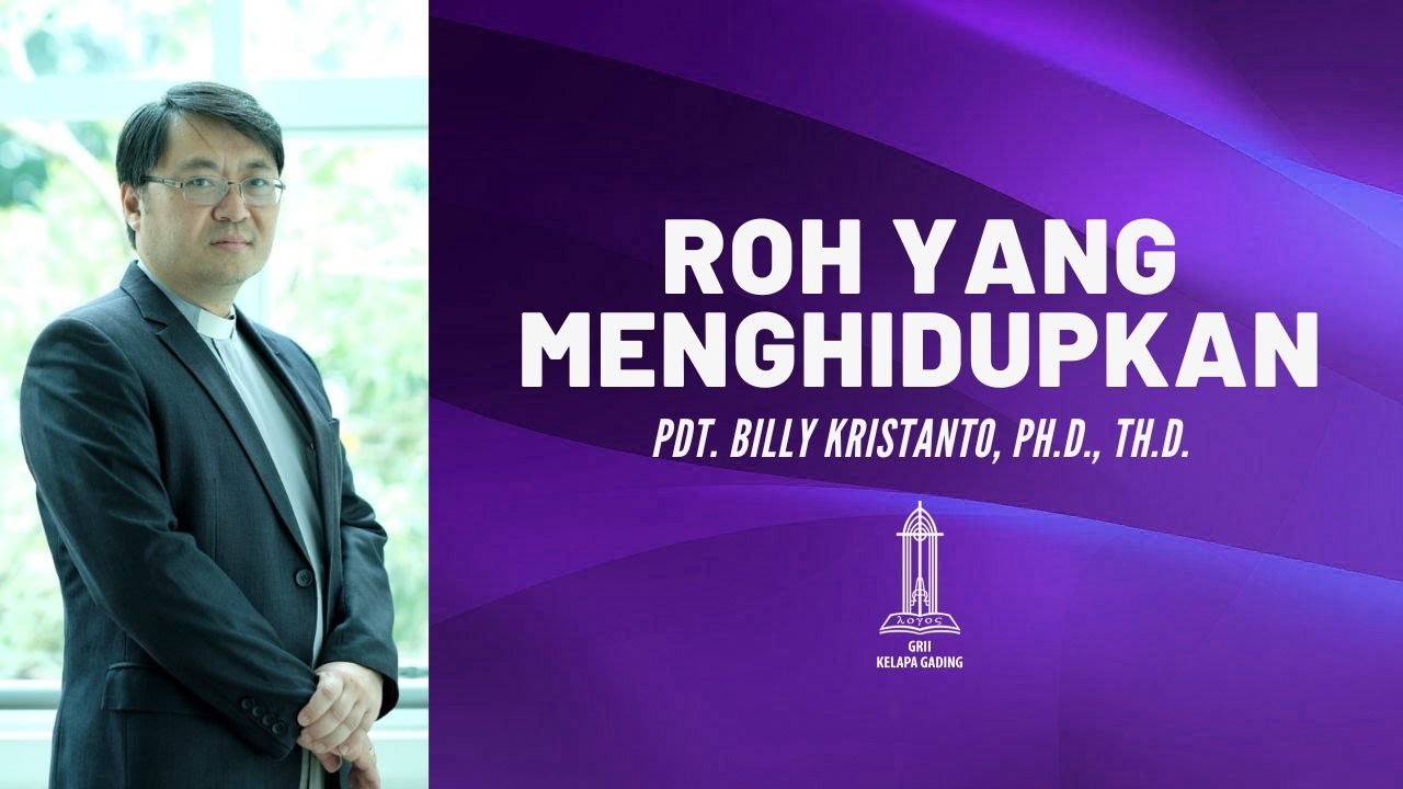 Pdt. Billy Kristanto - Roh yang Menghidupkan (Roma 8:1-11) - GRII KG