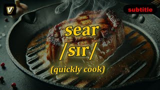 [v] Sear meaning (quickly cook) with 5 examples