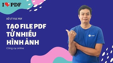 Ghép nhiều Hình Ảnh thành file PDF đơn giản cùng Thức Thông Thái
