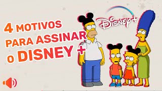 QUATRO MOTIVOS PARA ASSINAR O DISNEY +