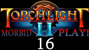 Torchlight 2 - War and Golden Crabs - Episode 16 - Morbid Play!