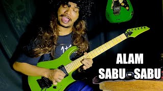 ALAM - SABU SABU (SARAPAN BUBUR) Guitar Cover