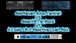 RedSeven Amp Central VS ReactIR - st.Rock VS Fractal X-Load LB-2 Reactive Load Box