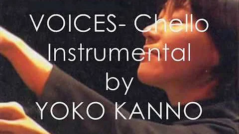 VOICES- Cello Instrumental by Yoko Kanno