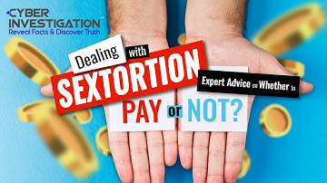 Dealing with Sextortion:  Expert Advice on Whether to Pay or Not