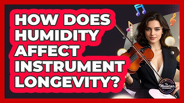 How Does Humidity Affect Instrument Longevity?