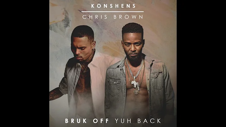 Konshens x Chris Brown - Bruk Off Yuh Back (Offici...